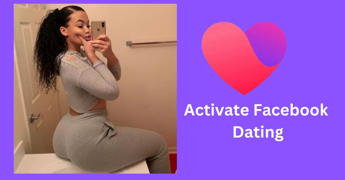 Activate Facebook Dating