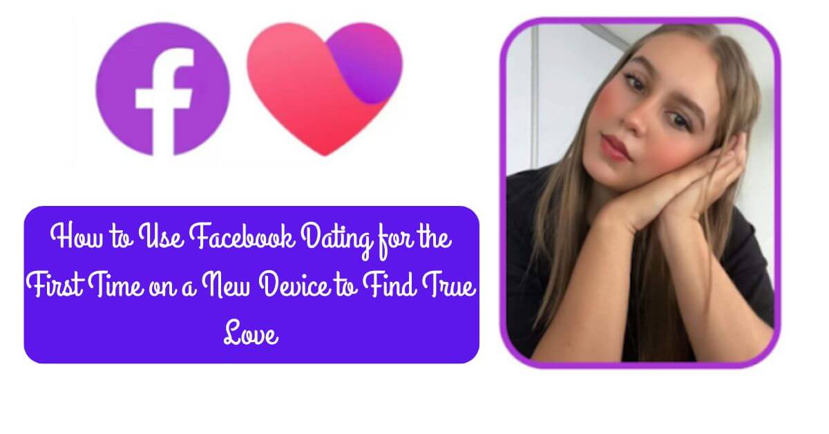 how to use facebook dating on a new device
